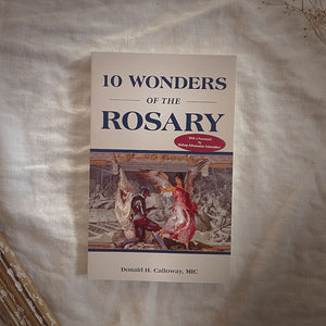 10 Wonders of the Rosary by Fr. Donald Calloway, MIC
